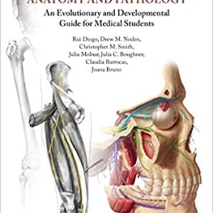 Understanding Human Anatomy and Pathology An Evolutionary and Developmental Guide for Medical Students